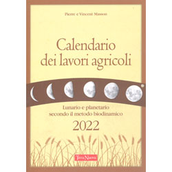 Calendario dei Lavori Agricoli 2022Lunario e planetario secondo il metodo biodinamico