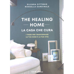 The Healing Home - La Casa che Cura7 passi per trasformare la tua casa e la tua vita