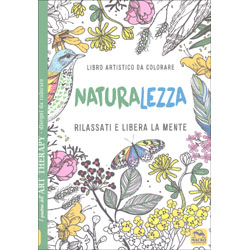 Naturalezza - Libro Artistico da ColorareRilassati e libera la mente colorando - Edizione illustrata
