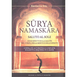 Surya Namaskara - Saluto al SoleI suoi effetti sulla salute del corpo, della mente e dello spirito