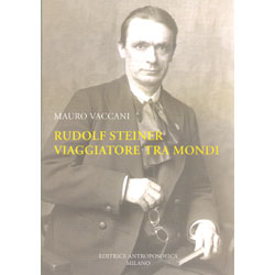 Rudolf Steiner Viaggiatore tra MondiUna biografia