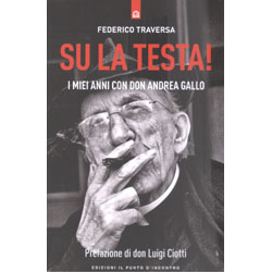 Su la Testa!I miei anni con Andrea Gallo