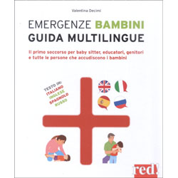 Emergenze Bambini - Guida MultilingueIl primo soccorso per baby sitter, educatori, genitori e tutte le persone che accudiscono i bambini
