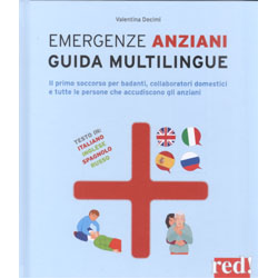 Emergenze Anziani - Guida MultilingueIl primo soccorso per badanti, collaboratori domestici e tutte le persone che accudiscono gli anziani
