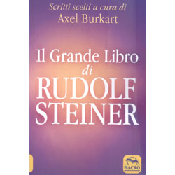 Il Grande Libro di Rudolf SteinerScritti scelti a cura di Alex Burkart