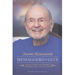 Swami Kriyananda - Messaggero di LuceLa vita e l'eredità di un discepolo di Paramhansa Yogananda