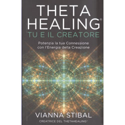 Theta Healing - Tu e il CreatorePotenzia la tua connessione con l'Energia del Creatore