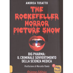 The Rockefeller Horror Picture ShowBig pharma: il criminale sovvertimento della scienza medica