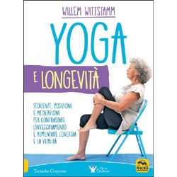 Yoga e LongevitàSequenze, posizioni e meditazioni per contrastare l'invecchiamento e aumentare l'energia e la vitalità