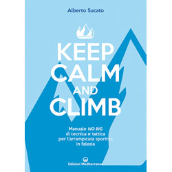 Keep Calm and ClimbManuale No Big di tecnica e tattica per l'arrampicata sportiva in falesia