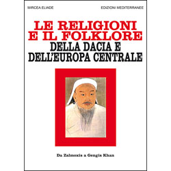 Le Religioni e il Folklore della Dacia e dell'Europa CentraleDa Zalmoxis a Gengis Khan