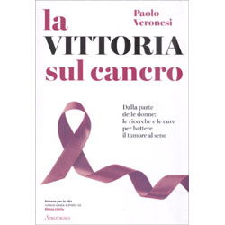 La Vittoria sul CancroDalla parte delle donne: tutte le cure per battere il tumore al seno