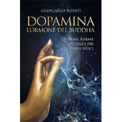 Dopamina -  L'Ormone del BuddhaDharma, karma e scienza per vivere felici