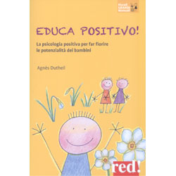 Educa Positivo!La psicologia positiva per far fiorire le potenzialità dei bambini