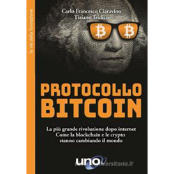 Protocollo BitcoinLa più grande rivoluzione dopo internet. Come la blockchain e le crypto stanno cambiando il mondo