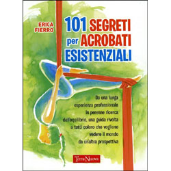 101 Segreti per Acrobati Esistenziali