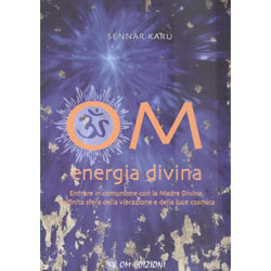 Om Energia DivinaEntrare in comunione con la Madre Divina, infinita sfera della vibrazione e della luce cosmica