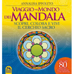 Viaggio nel Mondo dei MandalaScopri, colora e vivi il cerchio sacro
