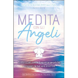 Medita con gli AngeliSintonizzati con le frequenze angeliche e riscopri la tua vera essenza