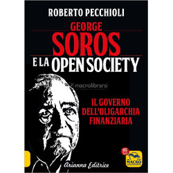George Soros e la Open Society Il miliardario speculatore finanziario regista della corruzione filantropica e dei colpi di stato