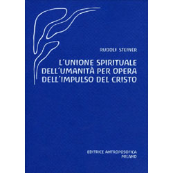 L'Unione Spirituale dell'Umanità per Opera dell'Impulso del Cristo