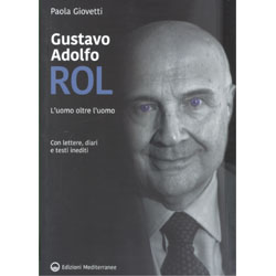 Gustavo Adolfo Rol - L'Uomo oltre l'UomoCon lettere e diari inediti