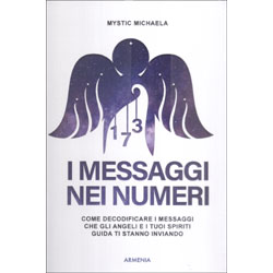 I Messaggi nei NumeriCome decodificare i messaggi che gli angeli e i tuoi spiriti guida ti stanno inviando