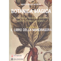 Botanica MagicaLe erbe nella tradizione esoterica. Misteri, formule e segreti