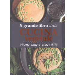 Il Grande Libro della Cucina VegetaleRicette Sane e Sostenibili