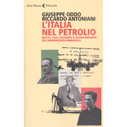 L'Italia nel PetrolioMattei, Cefis Pasolini e il sogno infranto dell'indipendenza energetica