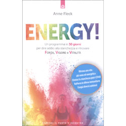 Energy!Un programma in 30 giorni per dire addio alla stanchezza e ritrovare forza, vigore e vitalità