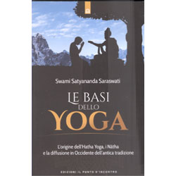 Le Basi dello YogaLe origini dell’Hatha Yoga, i Natha e la diffusione in Occidente dell’antica tradizione.