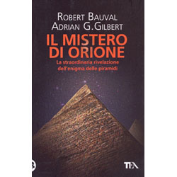 Il Mistero di OrioneLa straordinaria rivelazione dell'enigma delle piramidi