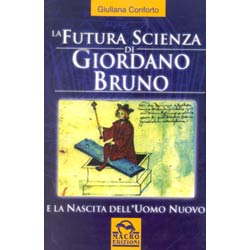 La Futura Scienza di Giordano Brunoe la nascita dell'Uomo Nuovo