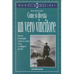 Come si diventa un Vero Vincitore Vincere la battaglia contro se stessi senza sconfiggere gli altri 