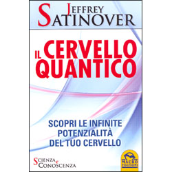 Il Cervello QuanticoScopri le infinite potenzialità del tuo cervello