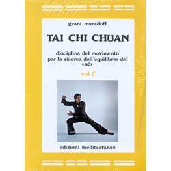 Tai Chi Chuan vol.1Disciplina del movimento per la ricerca dell'equilibrio del sé