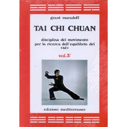 Tai Chi Chuan vol.3Disciplina del movimento per la ricerca dell'equilibrio del sé