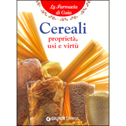 I cereali, proprietà usi e virtù