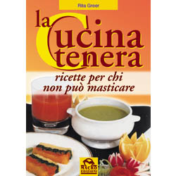 La Cucina Tenera (R)Ricette per chi non può masticare