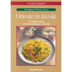 Oriente in Tavola120 ricette esotiche per una cucina sana e naturale