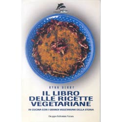 Il libro delle Ricette Vegetariane (R)In cucina con i grandi Vegetariani della Storia