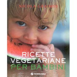 Ricette Vegetariane per BambiniPiù di 100 ricette deliziose realizzate con ingredienti facilmente disponibili