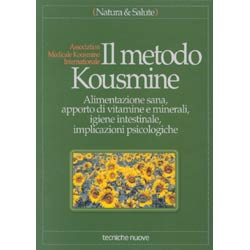 Il metodo KousmineAlimentazione sana, apporto di vitamine e minerali, igiene intestinale, implicazioni psicologiche 