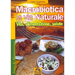 Macrobiotica la via naturaleVita Alimentazione Salute