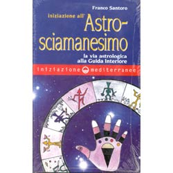 Iniziazione all'Astrosciamanesimola via astrologia alla guida interiore