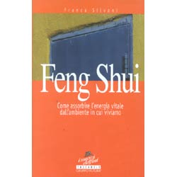 Feng Shui (R)Una guida, stanza per stanza, all'antica arte cinese dell'Armonia