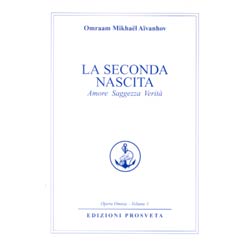 La Seconda NascitaOpera Omnia O. M. Aivanhov vol.1