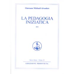 La Pedagogia Iniziatica - volume secondoOpera Omnia O. M. Aivanhov vol.27