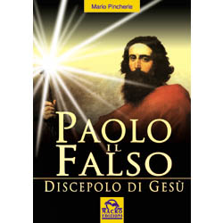 Paolo il falso discepolo di Gesù